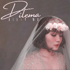 Alena Wu - Dilema Mp3