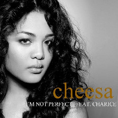 Cheesa Feat. Charice - I'm Not Perfect Mp3