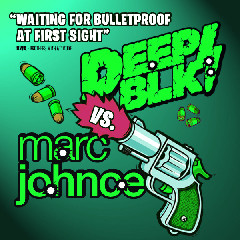 DEEPBLK Vs. Marc Johnce - Waiting For Bulletproof At First Sight [Kylie Minogue Vs. La Roux Vs. Gwen Stefani] Mp3