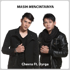Chevra - Masih Mencintainya (Feat. Dyrga) Mp3