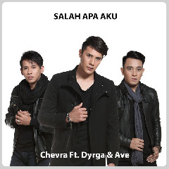 Chevra - Salah Apa Aku (feat. Dyrga & Ave) Mp3