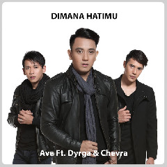 Ave - Dimana Hatimu (feat. Dyrga & Chevra) Mp3