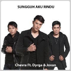Chevra - Sungguh Aku Rindu (feat. Dyrga & Jovan) Mp3