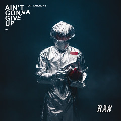 RAN - Ain't Gonna Give Up (feat. Ramengvrl) Mp3
