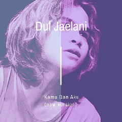 Dul Jaelani - Kamu Dan Aku (New Version) Mp3