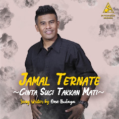Jamal Ternate - Cinta Suci Takkan Mati Mp3
