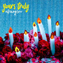 Yours Truly - Afterglow Mp3