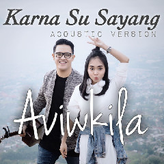AVIWKILA - Karna Su Sayang (Acoustic Version) Mp3