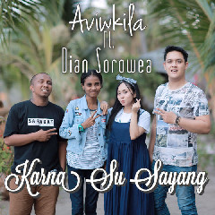 AVIWKILA - Karna Su Sayang (Feat. Dian Sorowea) Mp3
