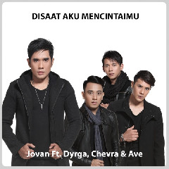 Jovan - Disaat Aku Mencintaimu (feat. Chevra, Dyrga & Ave) [Accoustic] Mp3